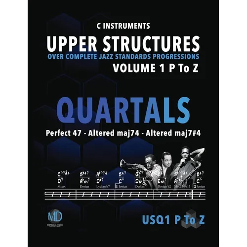 Upper Structure Quartals Volume 1 P to Z (C Instruments): Over Complete Jazz Standards Progressions
