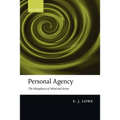 Personal Agency: The Metaphysics of Mind and Action