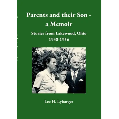 Parents and their Son - a Memoir: Stories from Lakewood, Ohio 1938-1956
