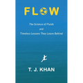 Flow: The Science of Fluids and Timeless Lessons They Leave Behind