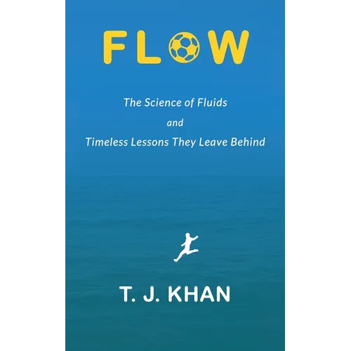 Flow: The Science of Fluids and Timeless Lessons They Leave Behind