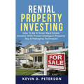 Rental Property Investing: How To Be A Smart Real Estate Investor With Proven Intelligent Property Buy & Managing Techniques