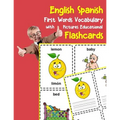 English Spanish First Words Vocabulary with Pictures Educational Flashcards: Fun flash cards for infants babies baby child preschool kindergarten todd