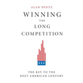 Winning the Long Competition: The Key to the Next American Century