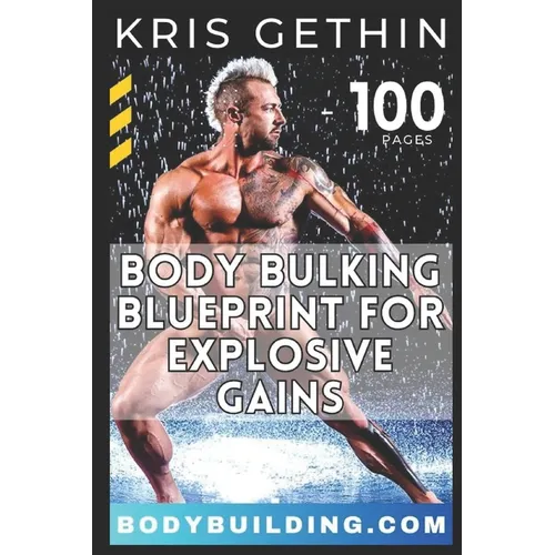 Kris Gethin's 6-Week Body Bulking Blueprint for Explosive Gains: Unlock Your Full Potential with Proven Workouts, Strategic Volume, and Expert Guidanc