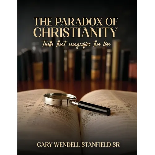 The Paradox of Christianity: Truth That Magnifies the Lies