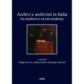 Archivi E Archivisti in Italia Tra Medioevo Ed Eta Moderna