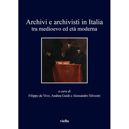 Archivi E Archivisti in Italia Tra Medioevo Ed Eta Moderna