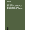 Die Gasflamme ALS Werkzeug Und Maschinen-Element