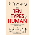 The Ten Types of Human: A New Understanding of Who We Are, and Who We Can Be