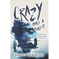 Crazy Has A Name: A Novel Inspired by True Events