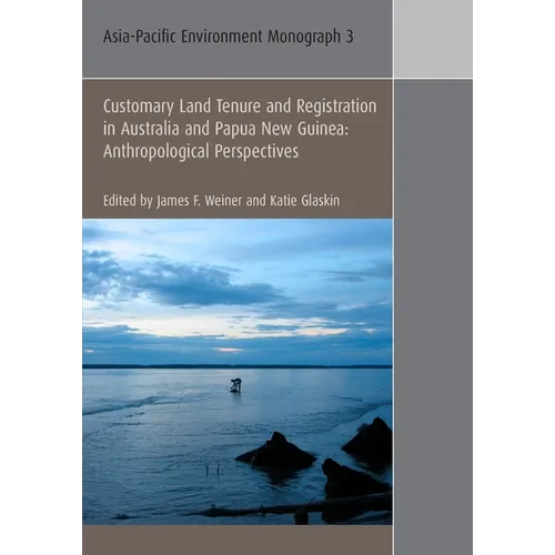 Customary Land Tenure & Registration in Australia and Papua New Guinea: Anthropological Perspectives
