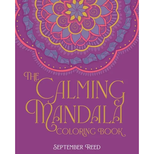 Calming Mandala Coloring Book: Includes 45 Meditative Images