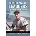 Jewish Major Leaguers in Their Own Words: Oral Histories of 23 Players
