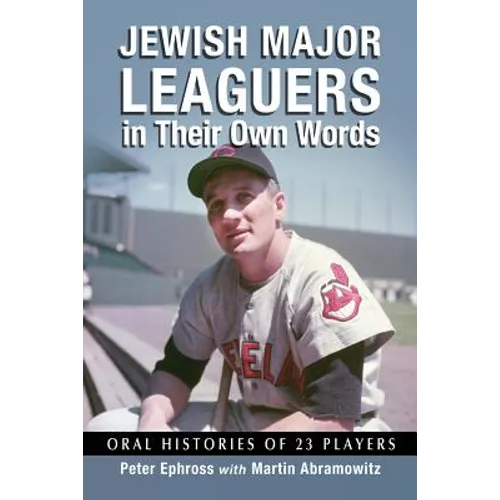 Jewish Major Leaguers in Their Own Words: Oral Histories of 23 Players