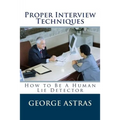 Proper Interview Techniques: How to Be A Human Lie Detector