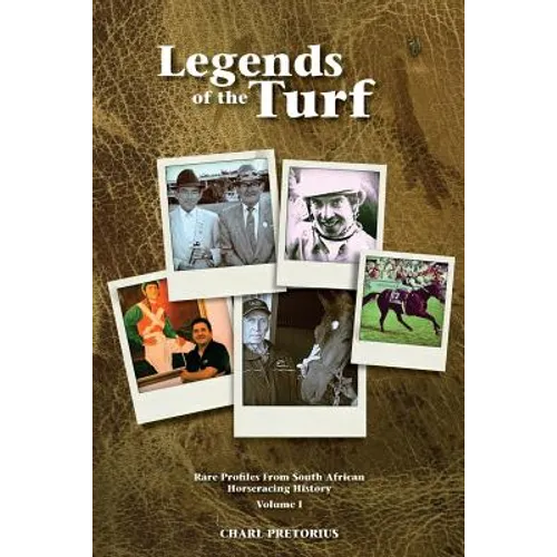 Legends Of The Turf: Rare Profiles From South African Horseracing History