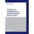 Luftschutz in Großbritannien und Deutschland 1923 bis 1939