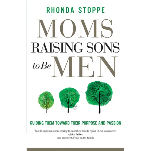 Moms Raising Sons to Be Men: Guiding Them Toward Their Purpose and Passion