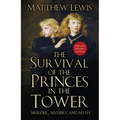 The Survival of the Princes in the Tower: Murder, Mystery and Myth