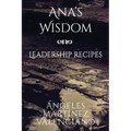 Ana's Wisdom - Leadership Recipes