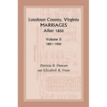 Loudoun County, Virginia Marriages After 1850: Volume II, 1881-1900