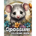 Opossum Coloring Book: Great Gifts For Boys, Girls And Adults Who Love Opossum