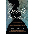 The Devil's Half Acre: The Untold Story of How One Woman Liberated the South's Most Notorious Slave Jail
