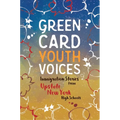 Immigration Stories from Upstate New York High Schools: Green Card Youth Voices