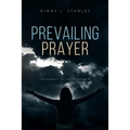 Prevailing Prayer: In Pursuit of His Presence
