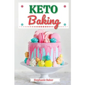 Keto Baking: Discover 30 Easy to Follow Ketogenic Baking Cookbook recipes for Your Low-Carb Diet with Gluten-Free and wheat to Maximize your weight lo