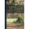 Building a State Capitol