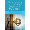 Praying God's Word: The key that will unlock every door The effectual fervent prayer of a righteous man availeth much. James 5:16