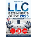 LLC Beginner's Guide: Master Business with the Ultimate Guide to Forming, Managing, and Growing Your Limited Liability Company - Realize Your Vision w