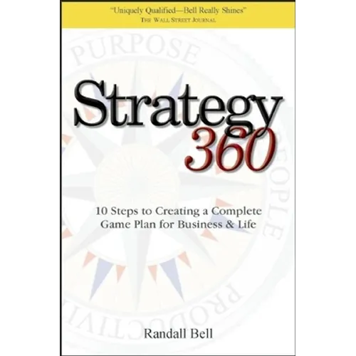Strategy 360: 10 Steps to Creating a Complete Game Plan for Business and Life