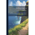Inishowen: Its History, traditions,& Antiquities Containing a Number of Original Documents, with Numerous Notes From the Annals o