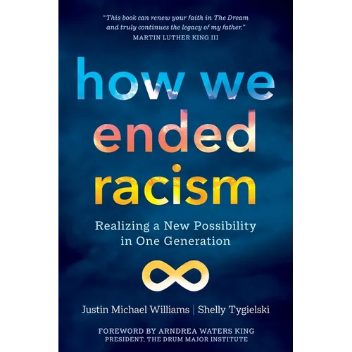 How We Ended Racism: Realizing a New Possibility in One Generation