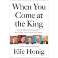 When You Come at the King: Inside Doj's Pursuit of the President, from Nixon to Trump