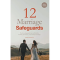 12 Marriage Safeguards: Twelve Safeguards that will Build a Healthy, Passionate, and Lasting Marriage!