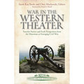 War in the Western Theater: Favorite Stories and Fresh Perspectives from the Historians at Emerging Civil War