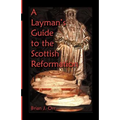 A Layman's Guide to the Scottish Reformation