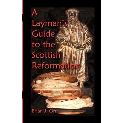 A Layman's Guide to the Scottish Reformation