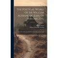 The Poetical Works Of Sir William Alexander, Earl Of Stirling, Etc: Now First Collected And Edited, With Memoir And Notes; Volume 1