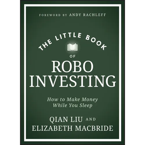 The Little Book of Robo Investing: How to Make Money While You Sleep