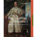 Envisioning Diplomacy: Japanese Ambassadors in Early Modern Europe