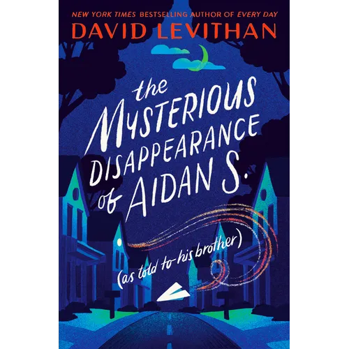 The Mysterious Disappearance of Aidan S. (as Told to His Brother)