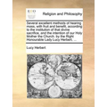 Several excellent methods of hearing mass, with fruit and benefit, according to the institution of that divine sacrifice, and the intention of our Hol