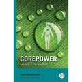 Corepower, Leadership from your Core: Living your life according to your vision. Being balanced and regaining balance whenever you lose it. Living dee