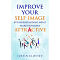 Improve Your Self-Image by Understanding What Makes Someone Attractive