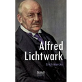 Alfred Lichtwark: Vollständig überarbeitete Neuausgabe